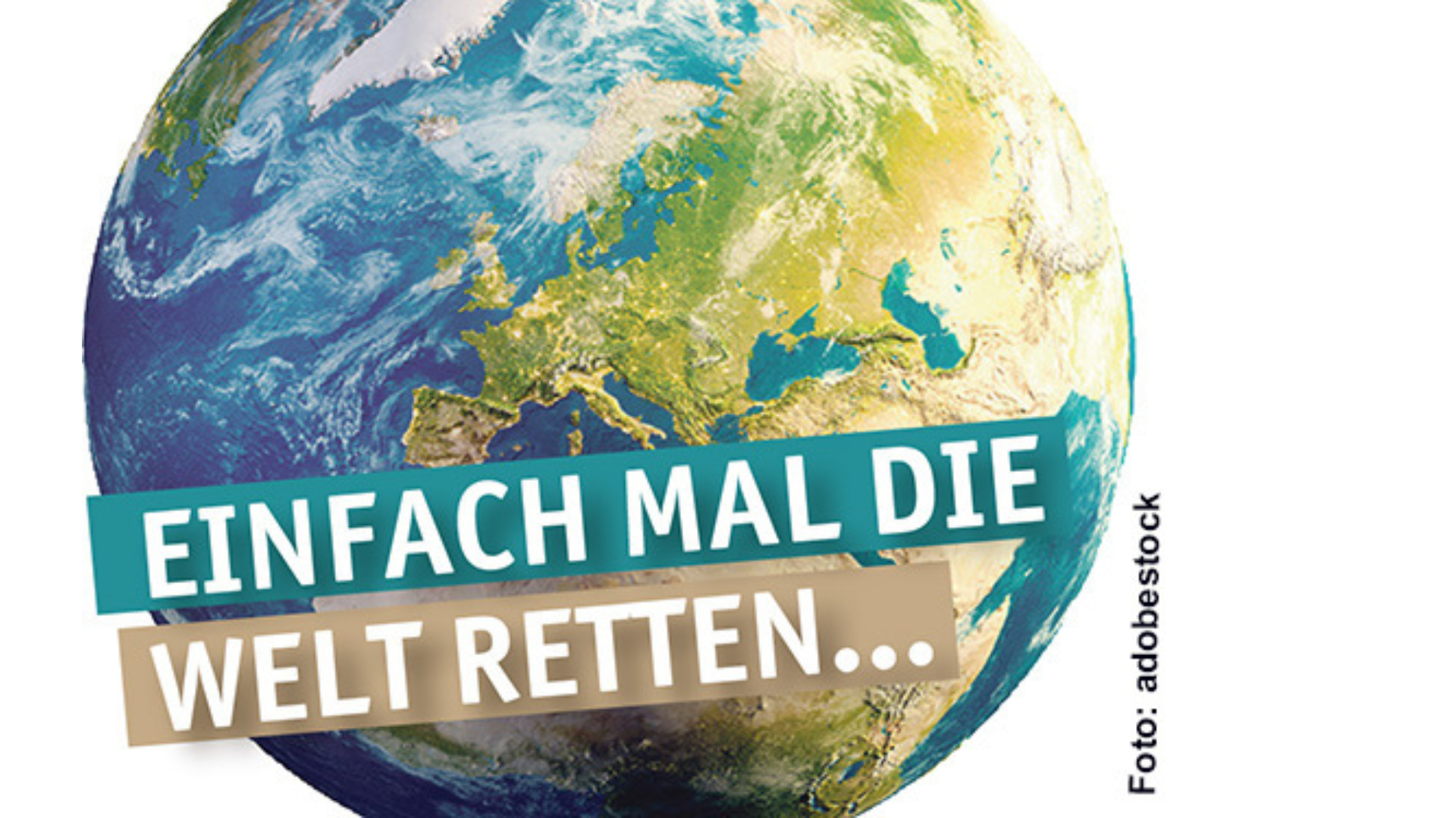 Jahresserie 2022: Einfach mal die Welt retten